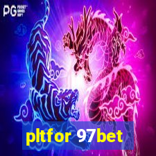 pltfor 97bet